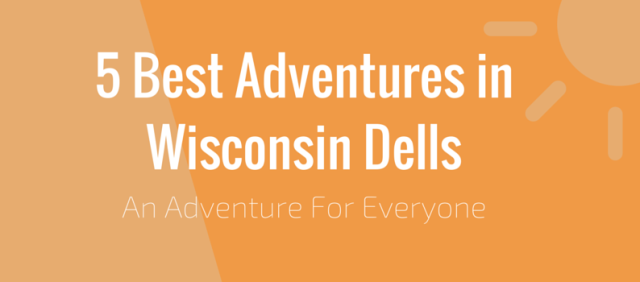 5 best adventures in wisconsin dells